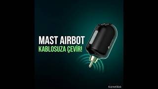 Mast Airbot Smart İnceleme