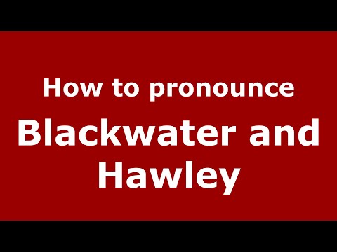 How to pronounce Blackwater And Hawley