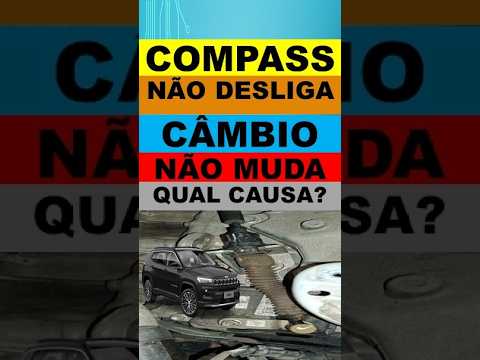 Compass T270 não desliga o motor e câmbio travou não passa marcha, qual causa? Como resolver?