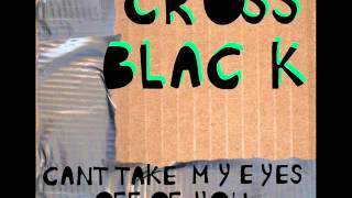 Cross Black - Can't Take My Eyes Off of You (Frankie Valli)