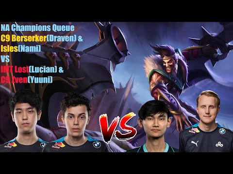 NA Champions Queue - C9 Berserker(Draven) & Isles(Nami) VS IMT Lost(Lucian) & C9 Zven(Yuuni)