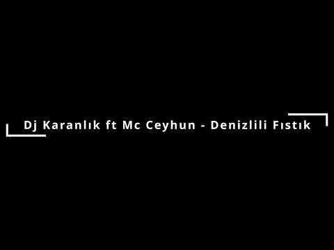 Dj Karanlık Ft Mc Ceyhun - Denizlili Fıstık (2010)