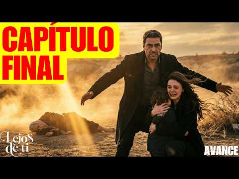 LEJOS DE TI CAPÍTULO FINAL: Alya DESCUBRE que DENIZ es HIJO de CIHAN y SADAKAT MUERE DEFENDIÉNDOLOS
