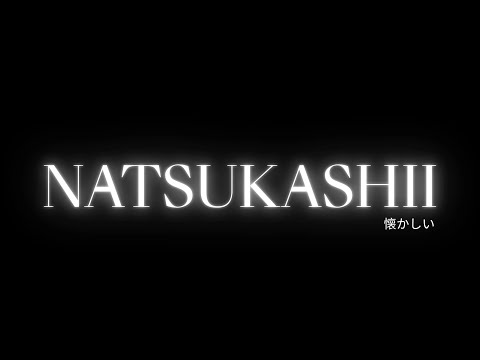 NATSUKASHII - 懐かしい