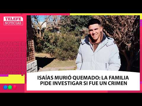 ISAÍAS MURIÓ QUEMADO: piden INVESTIGAR si hubo un CRIMEN o fue ACCIDENTAL