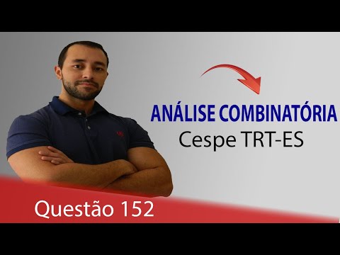 Questão 152 - Raciocínio Lógico (Análise Combinatória) - Cespe TRT-ES