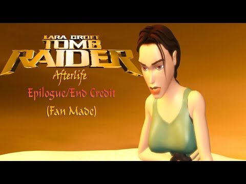 Tomb Raider: AfterLife-Epilogue/End Credit (Fan Made)
