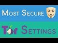 Tor Browser MAX Security Setup Guide: Approaching Anonymity!
