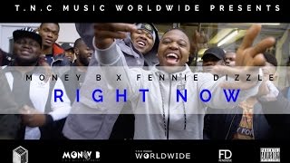 Money B X Fennie Dizzle - Right Now (T.N.C Music Worldwide)