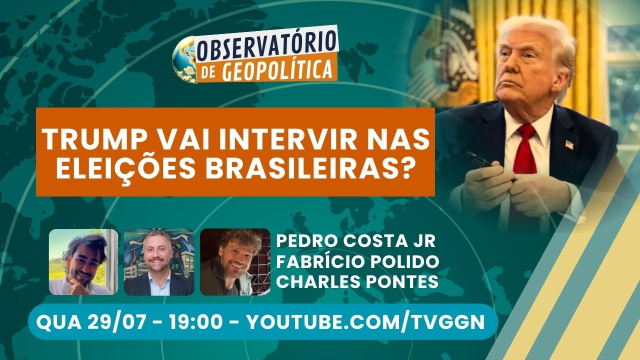 Trump vai intervir nas eleições brasileiras? - Observatório de Geopolítica - (29/07/26)