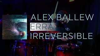 ERRA / IRREVERSIBLE / Alex Ballew [Drum Cam]