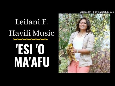 'ESI 'O MA'AFU - LEILANI F HAVILI