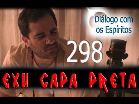 DcE 298 - [] Entidade  Exu Capa Preta - Médium Rafael Queiroz
