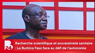 Recherche scientifique et souveraineté sanitaire : Le Burkina Faso face au défi de l’autonomie