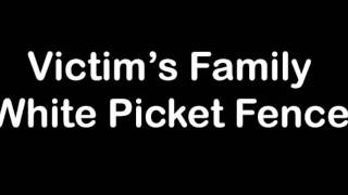 Victims Family - White Picket Fence.wmv
