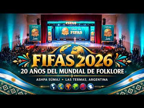 FIFAS 2026 🌎 MUNDIAL DE FOLKLORE ASHPA SÚMAJ 🇦🇷