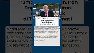 Trump Bikin Kejutan Besar, Iran Dapat Kelonggaran Sanksi Minyak di Tengah Diplomasi yang Memanas