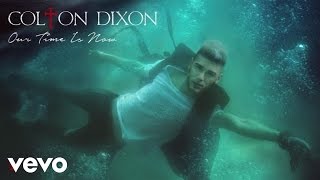 Colton Dixon - Our Time Is Now (Audio)