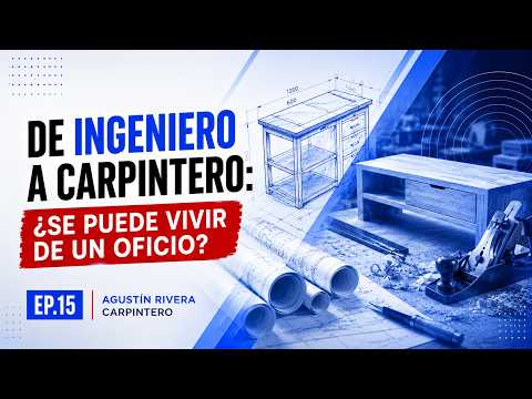 De Ingeniero a Carpintero ¿Se puede vivir de un oficio? I Ep.15 I T2