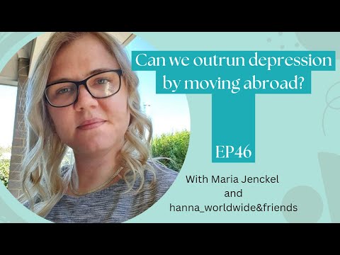 Can we outrun depression by moving abroad?- with Maria Jenckel (Germany)