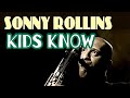 Kids know/Sonny Rollins