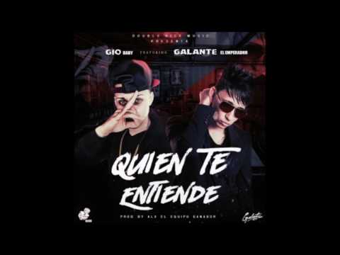 Gio Baby Ft. Galante El Emperador - Quien Te Entiende