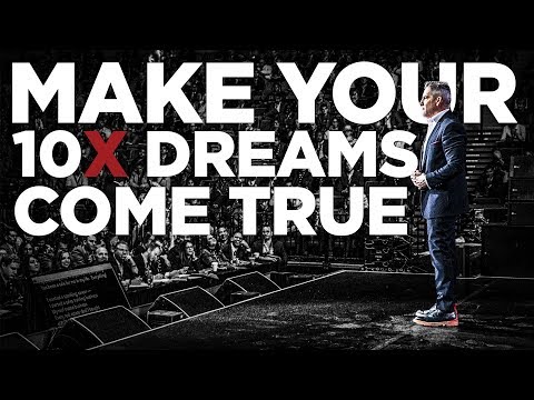 How to Make Your 10X Dreams Come True - Grant Cardone