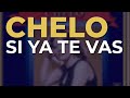 Chelo - Si Ya Te Vas (Audio Oficial)