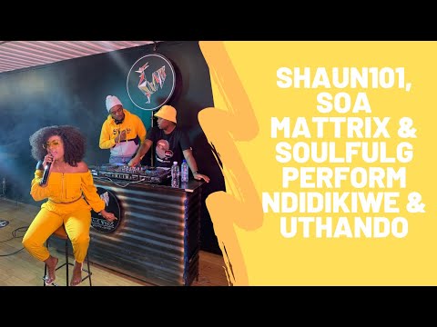 Shaun101, Soa Mattrix & SoulfulG perform Ndidikiwe & Uthando