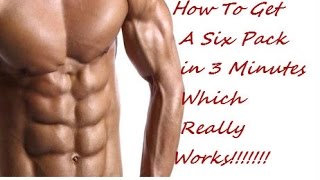 How To Get A Six Pack In 3 Minutes, Naturally & Technically Which Really Really Works!!!