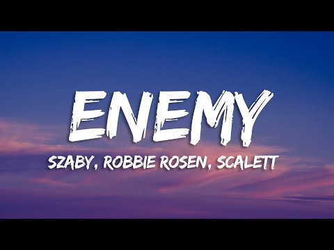 Szaby, Robbie Rosen, Scarlett - Enemy (Lyrics) [7clouds Release]