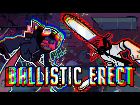 FNF | Ballistic Erect But Whitty  And ChainsawMan Sing It |