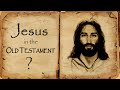 Was JESUS In The OLD TESTAMENT