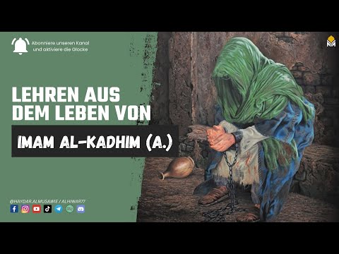 (7) Lehren aus dem Leben von Imam Al-Kadhim (a.)