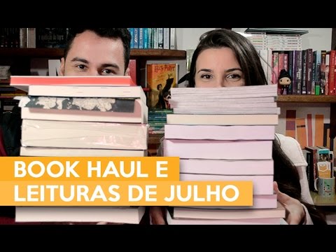 BOOK HAUL E LEITURAS DE JULHO | Admirável Leitor