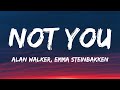 Alan Walker Not You Lyrics Ft Emma Steinbakken