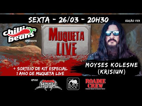 Moyses Kolesne (Krisiun) - Muqueta Live #53
