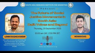The Future of Social Justice Movements in South Asia: Dalit Voices and Beyond