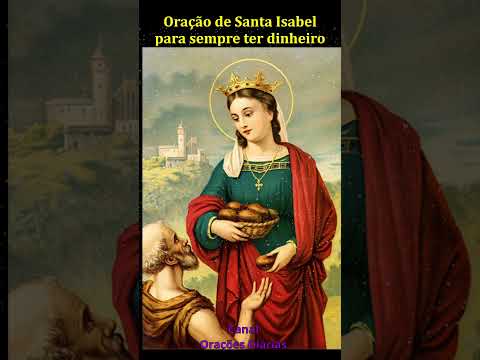 Oração de Santa Isabel para sempre ter dinheiro #fe #fé #oração