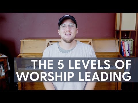 The 5 Levels of Worship Leading