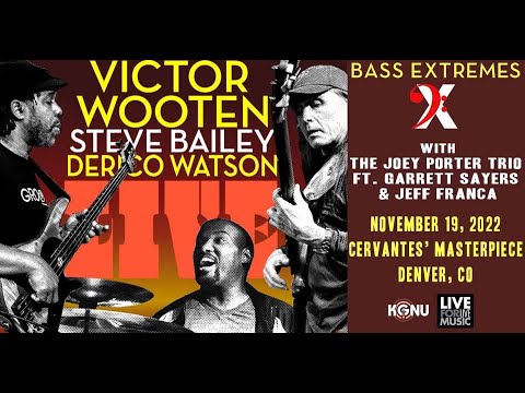 Victor Wooten ft. Steve Bailey & Derico Watson w/ Special Guests - BASS EXTREMES 11/19/2022