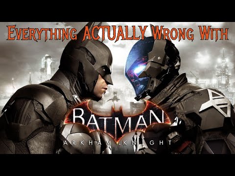 Everything ACTUALLY Wrong With Batman: Arkham Knight