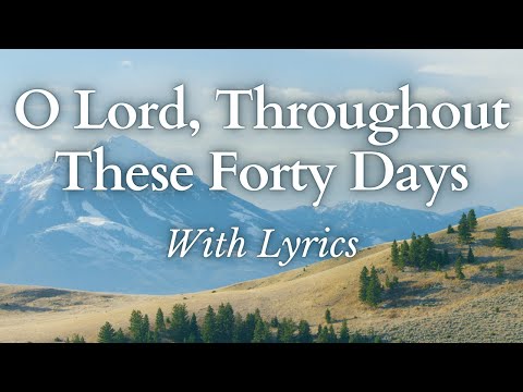 O Lord, Throughout These Forty Days (ELW 319) With Lyrics - Beautiful Hymn for Lent