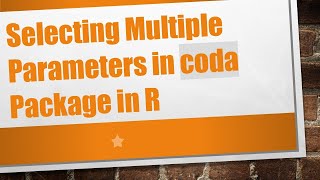Download the video "Selecting Multiple Parameters in coda Package in R"