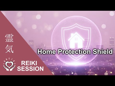 Reiki Home Energy Shield [Protect Your Household Space 9Min]