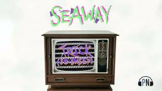 Seaway "Trick"