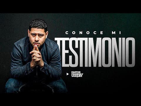 Mi Testimonio I Pastor Frankely Vásquez