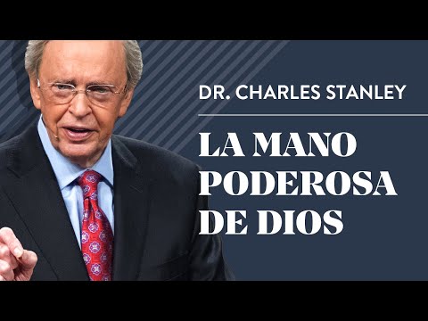 La mano poderosa de Dios – Dr. Charles Stanley