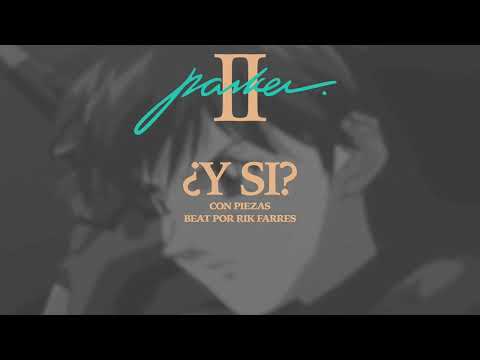 J. PARKER ft. PIEZAS - ¿Y SI?
