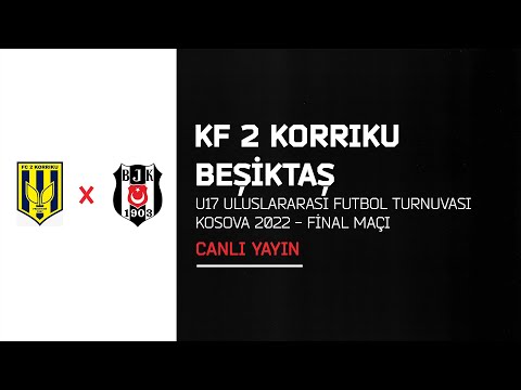 FC 2 Korriku - Beşiktaş - U17 Uluslararası Futbol Turnuvası Kosova 2022 | Final Maçı - 2. Devre